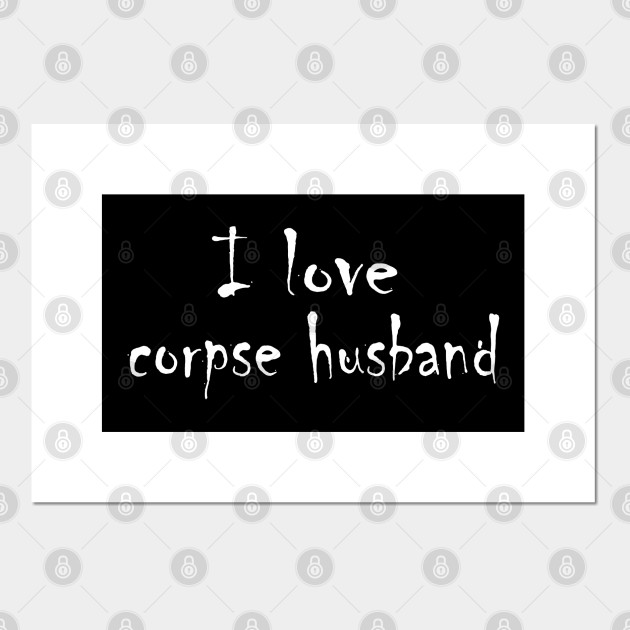 I love corpse husband