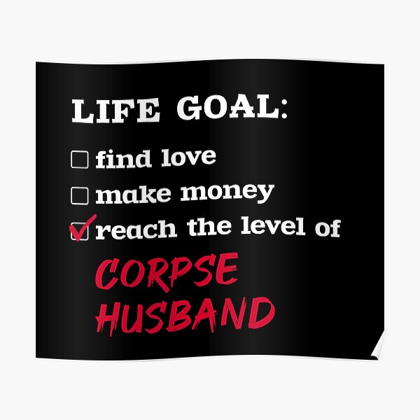 Life goal - Corpse Husband Poster RB2112 product Offical Corpse Husband Merch