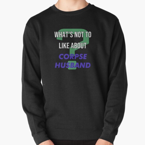 What's not to like about - Corpse Husband Pullover Sweatshirt RB2112 product Offical Corpse Husband Merch
