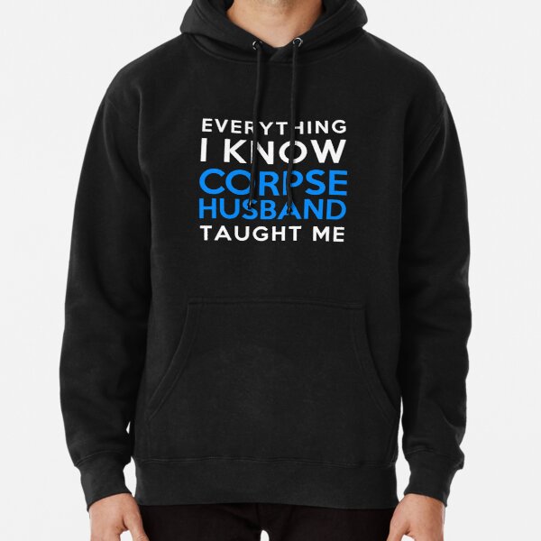 Everything i know - Corpse Husband Pullover Hoodie RB2112 product Offical Corpse Husband Merch